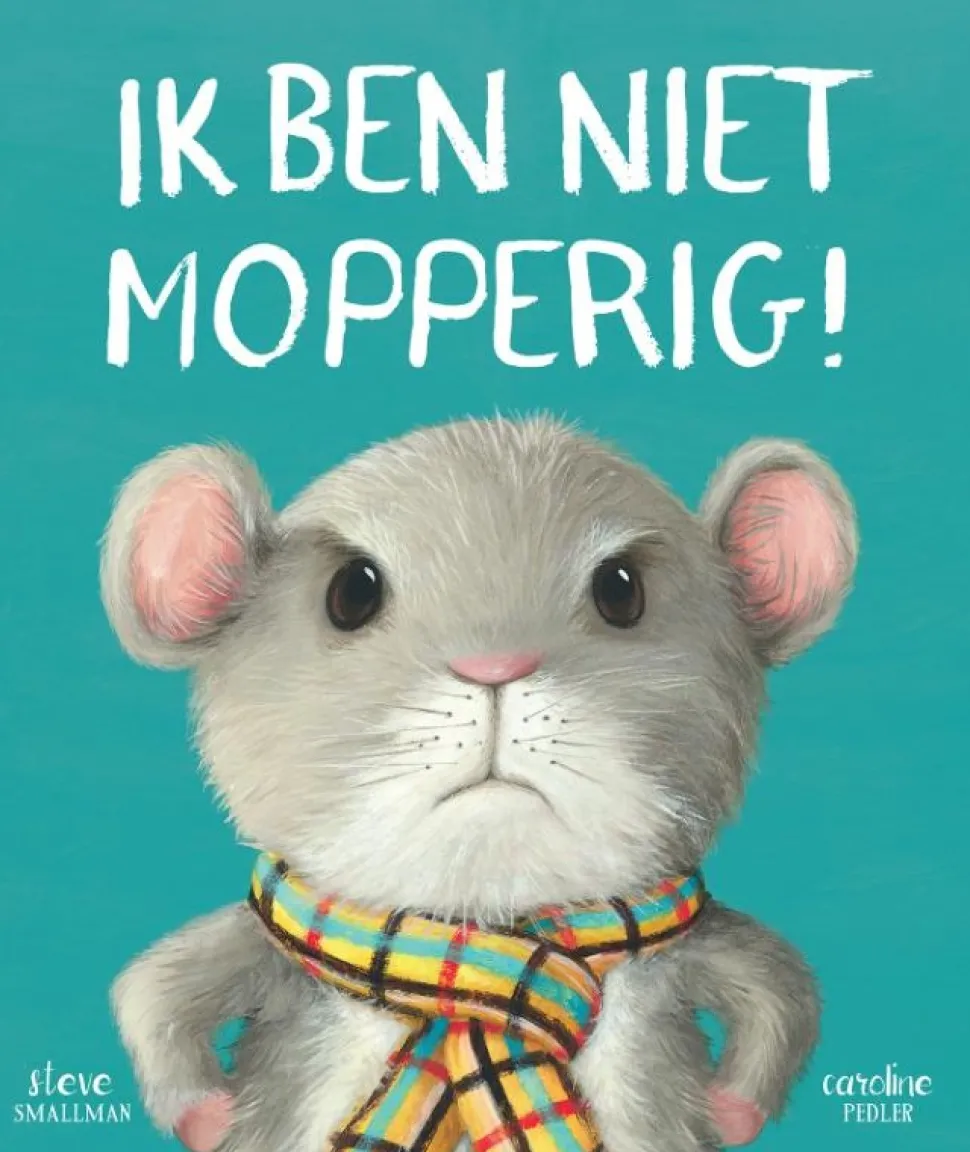 Ik ben niet mopperig!
